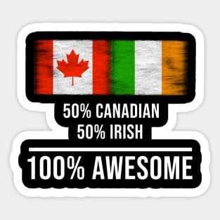 50% Canadian 50% Irish 100% Awesome - Gift for Irish Heritage From Ireland Sticker